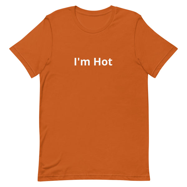 I'm hot - Unisex t-shirt