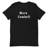 More Cowbell - Unisex t-shirt