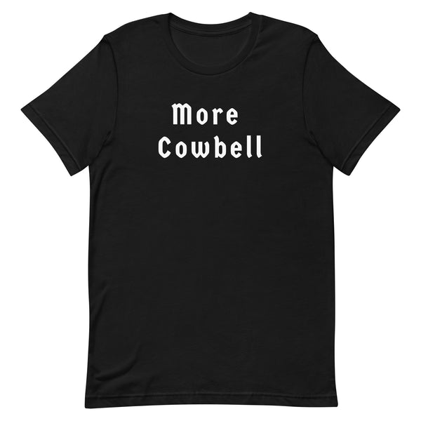 More Cowbell - Unisex t-shirt