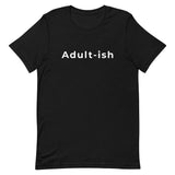 Adult-ish - Unisex t-shirt