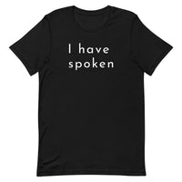 I have spoken - Unisex t-shirt