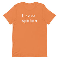 I have spoken - Unisex t-shirt