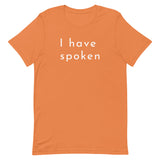 I have spoken - Unisex t-shirt