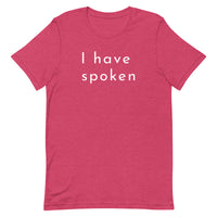 I have spoken - Unisex t-shirt