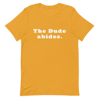 The Dude abides. - Unisex t-shirt