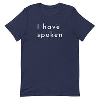 I have spoken - Unisex t-shirt