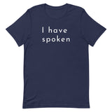 I have spoken - Unisex t-shirt