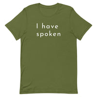 I have spoken - Unisex t-shirt