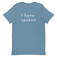 I have spoken - Unisex t-shirt